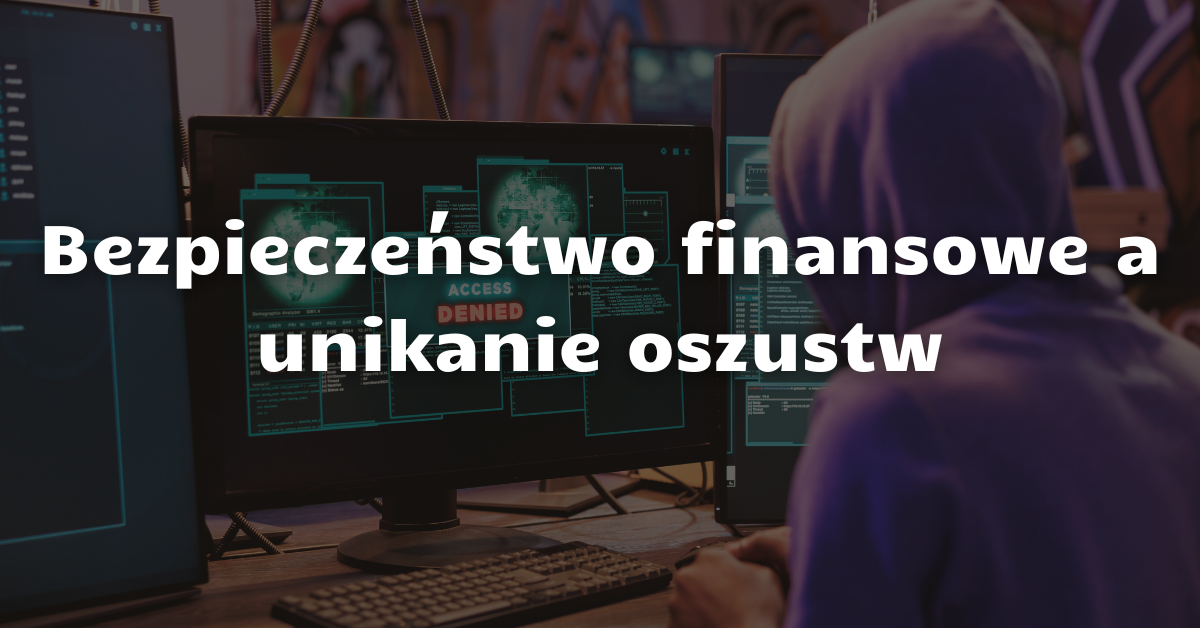 Bezpieczeństwo finansowe i zapobieganie oszustwom