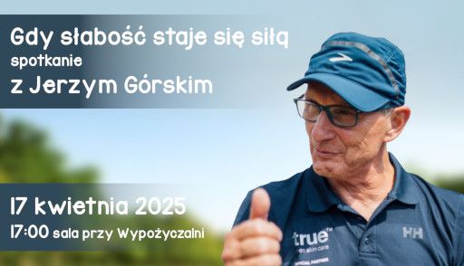 Jerzy Górski – Gdy słabość staje się siłą
