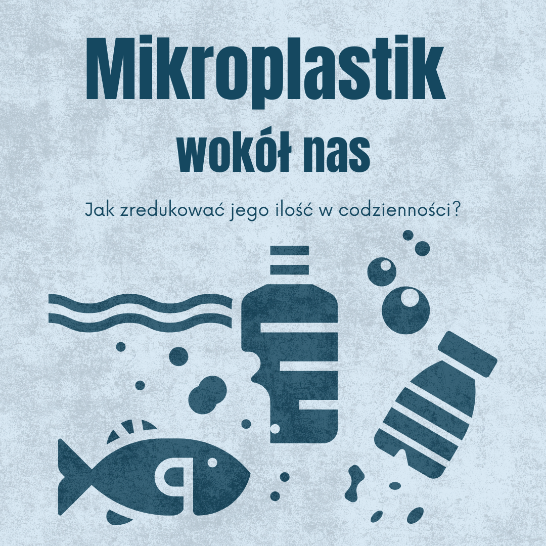 Mikroplastik wokół nas – jak zredukować jego ilość w codzienności?