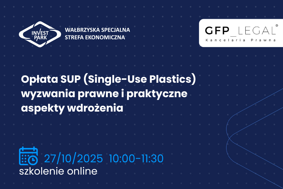 WSSE „INVEST-PARK” wspólnie z GFP LEGAL zaprasza na webinarium pt. „Opłata SUP (Single-Use Plastics)-wyzwania prawne i praktyczne aspekty wdrożenia”
